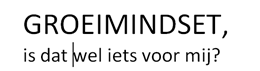 De verschillen tussen een Groeimindset en een Fixed Mindset